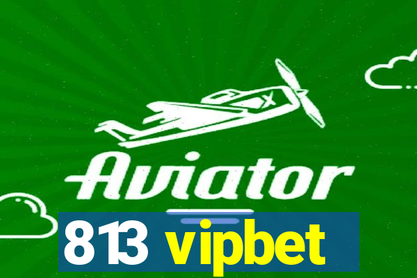 813 vipbet